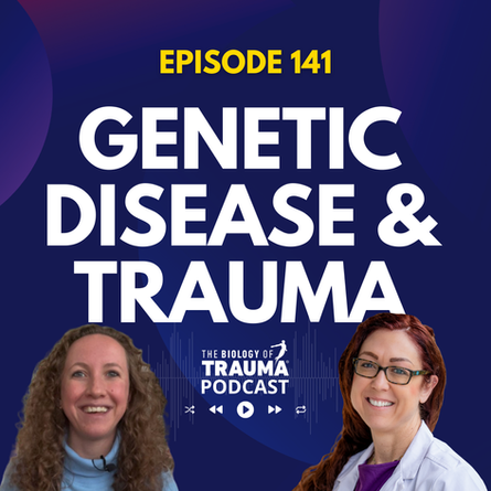 Episode 141: Can Trauma Make Genetic Disease Worse? The Role of the Nervous System with Lizzie Dunn