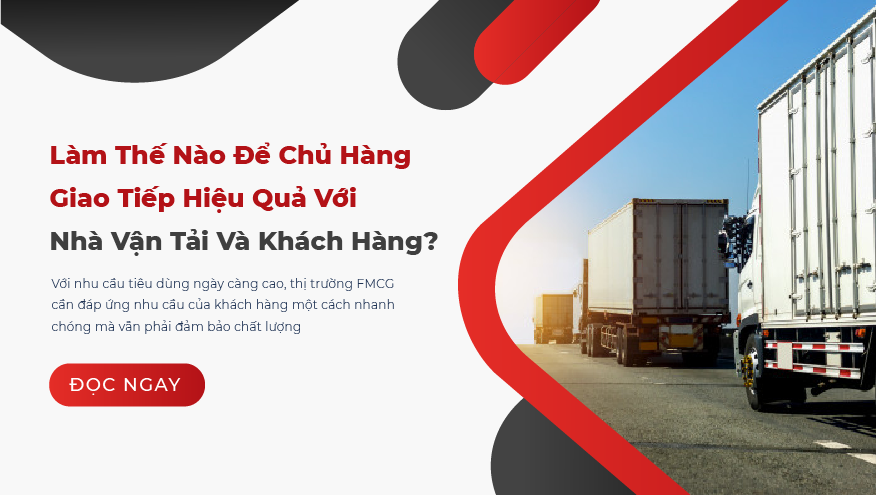 Làm Thế Nào Để Chủ Hàng Giao Tiếp Hiệu Quả Với Nhà Vận Tải Và Khách Hàng?