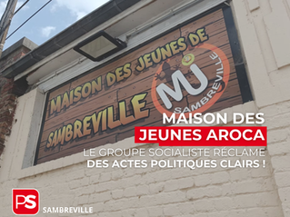 Maison des jeunes AROCA - Le Groupe socialiste réclame des actes politiques clairs !