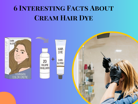 6 Interesting Facts About Cream Hair Dye