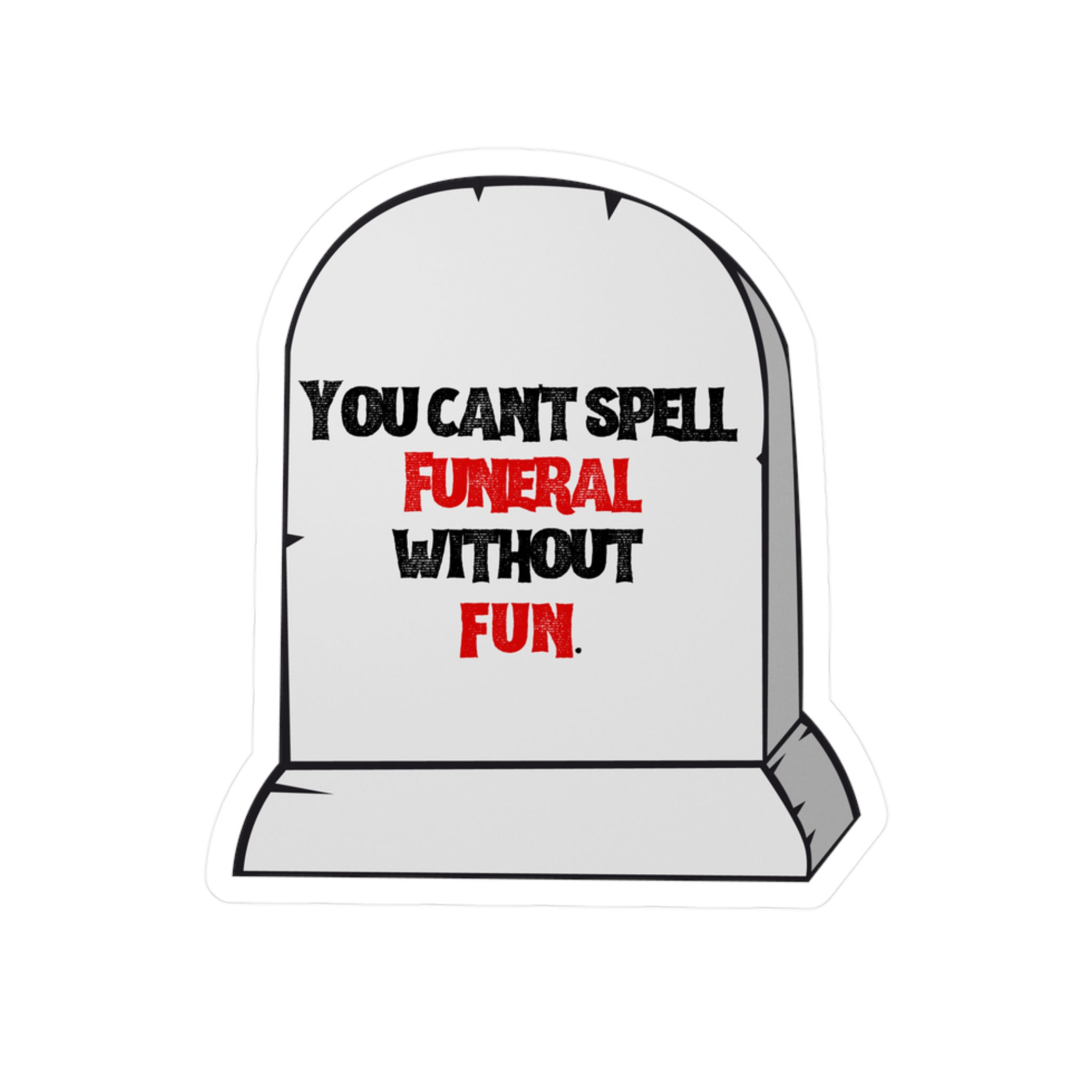FUN in Funeral Vinyl Decals