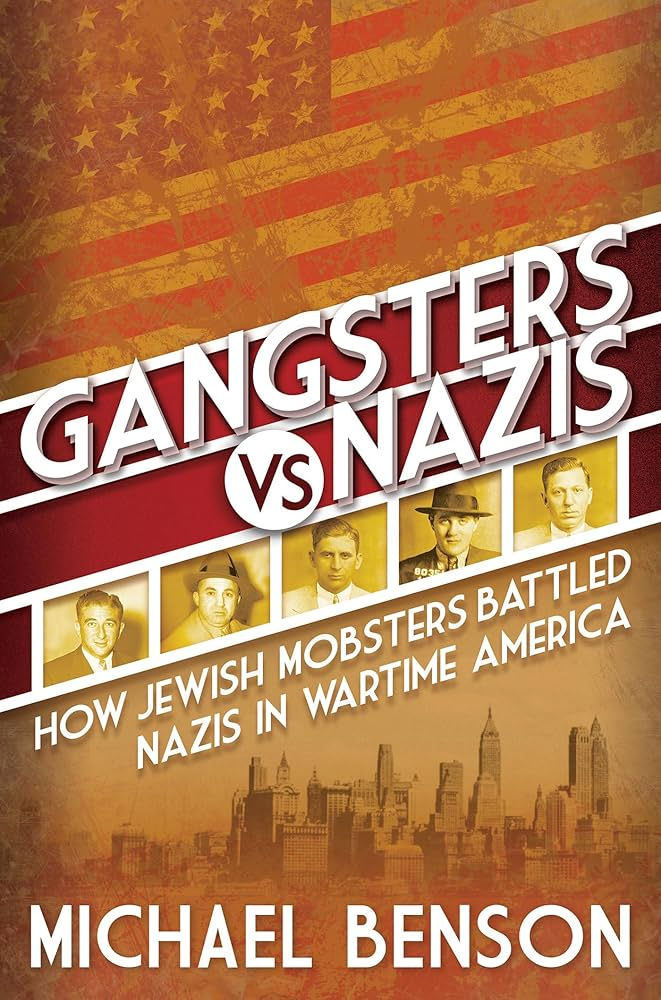 Gangsters vs Nazis: How Jewish Mobsters Battled Nazis in Wartime America
