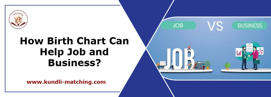 How Birth Chart Can Help Job and Business?