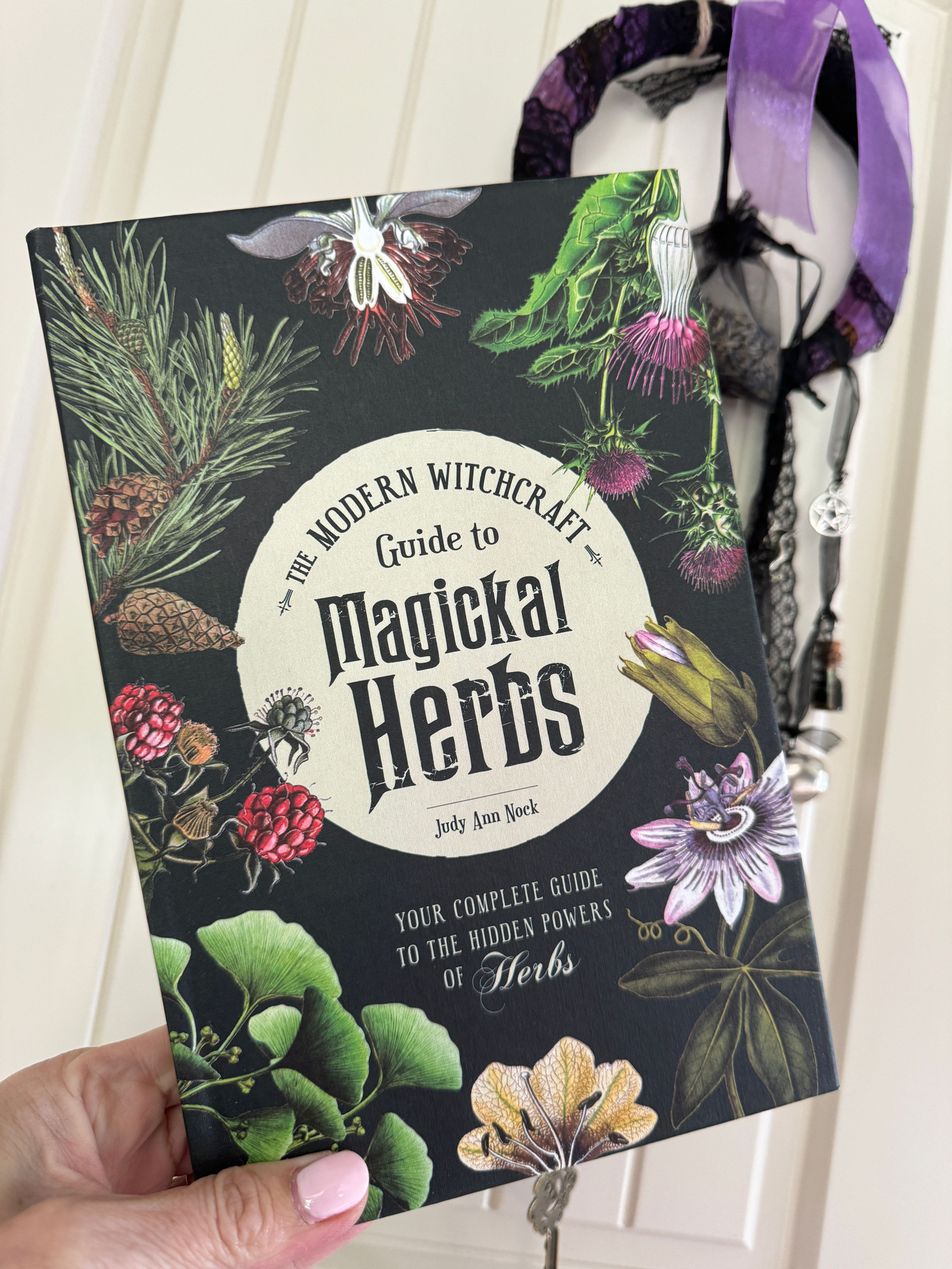 The Modern Witchcraft Guide To Magickal Herbs - Judy Ann Nock