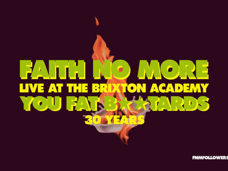 Faith No More 'Live At The Brixton Academy : You Fat Bastards' 30 Years!