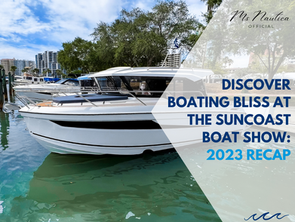 Discover Boating Bliss at the Suncoast Boat Show: 2023 Recap