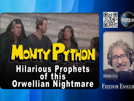 Freedom Enough 038 - Monty Python - Hilarious Prophets of this Orwellian Nightmare