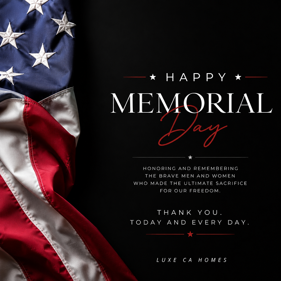 Happy Memorial Day and Thank You from LUXE CA HOMES