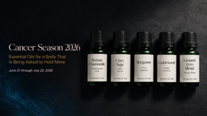 Cancer Season 2026: Essential Oils for a Body That Is Being Asked to Hold More