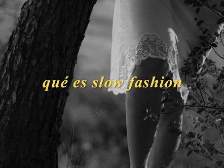 ¿Qué es Slow Fashion?