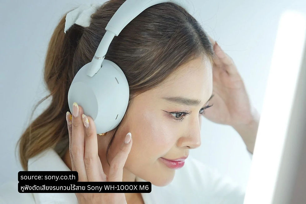 Sony ประเทศไทย เปิดตัวหูฟังตัดเสียงรบกวนไร้สาย รุ่น WH-1000XM6 วางจำหน่ายราคา 15,990 บาท โปรโมชั่นแถมฟรีลำโพงมูลค่า 4,990 บาท