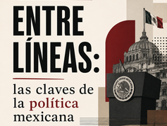 #Resumen Entre líneas: las claves de la política mexicana