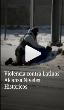 #Resumen Violencia contra latinos en EUA alcanza niveles históricos 