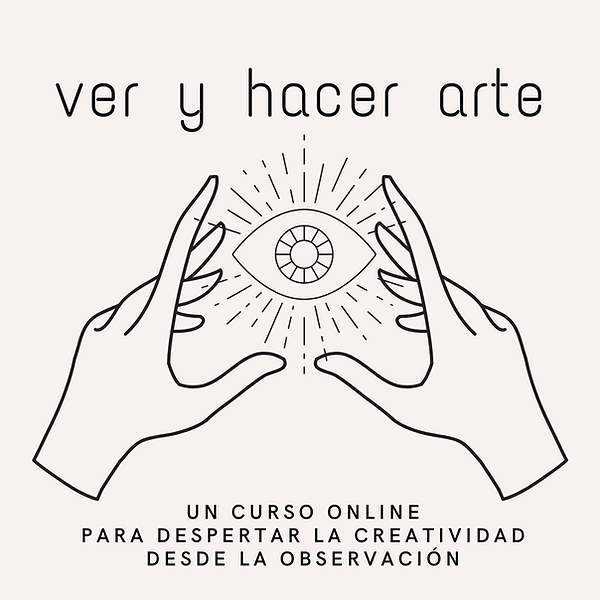 Ver y hacer arte - Tu creatividad en accion