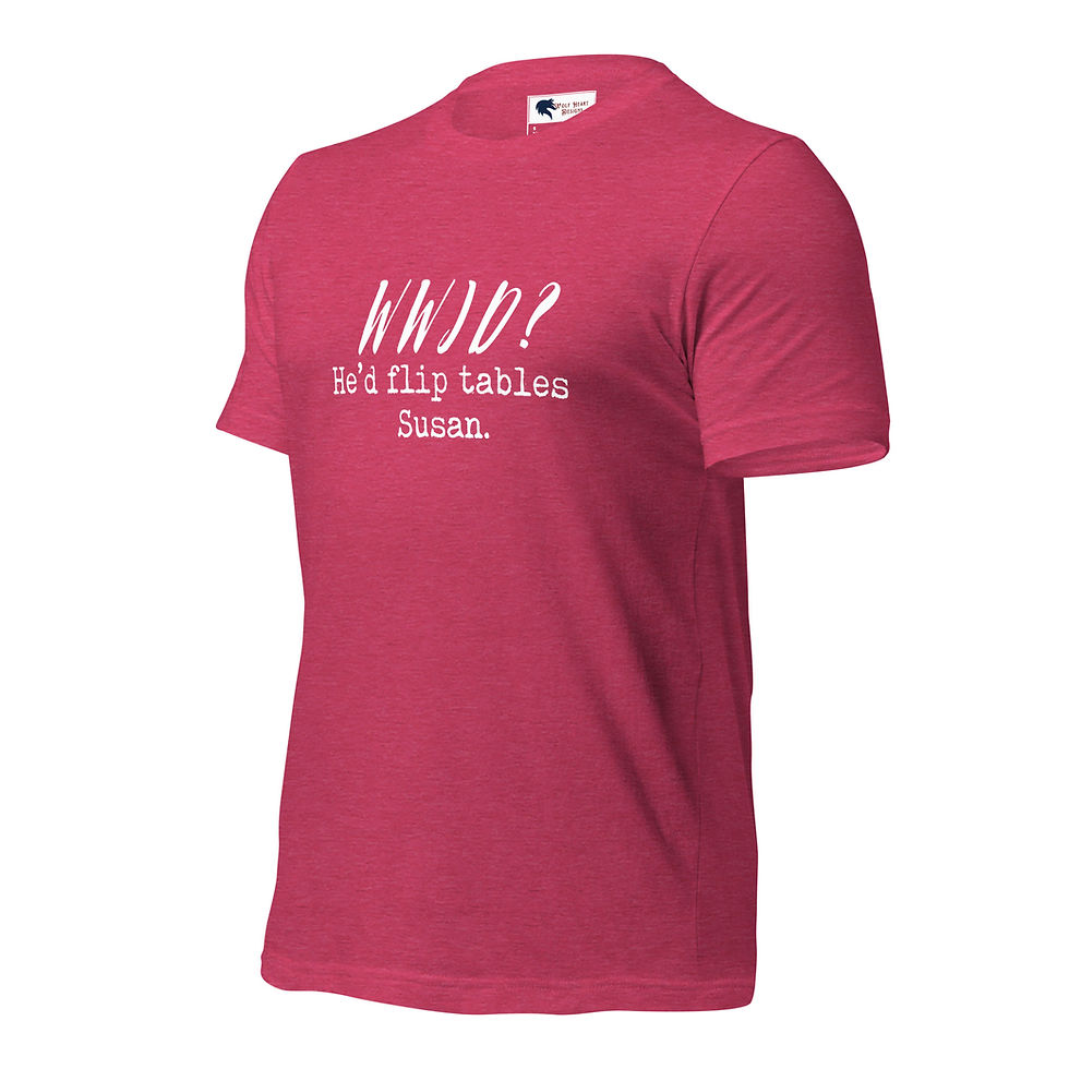 Thumbnail: WWJD? He’d Flip Tables, Susan. – Bella + Canvas Unisex T-Shirt