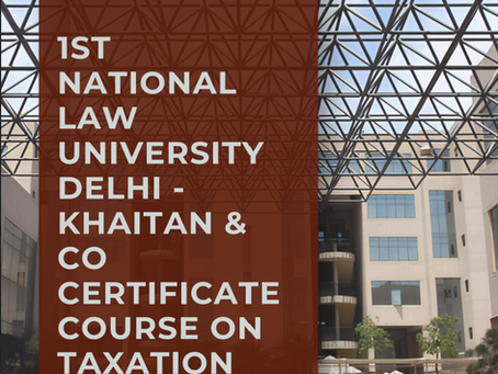 Apply Now! 1st NLU Delhi – Khaitan & Co Certificate Course on Taxation Laws