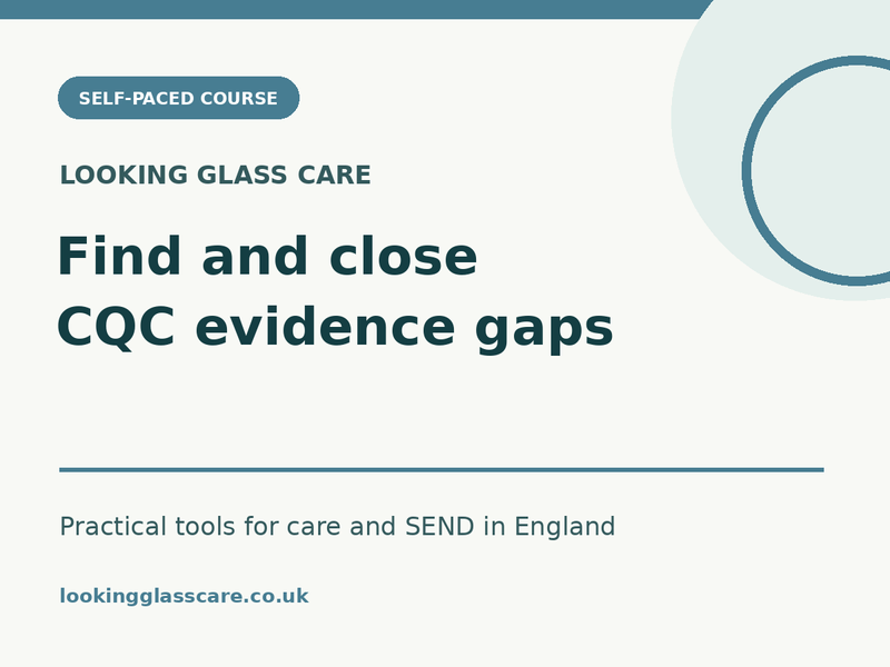 Looking Glass Care course cover: Find and close CQC evidence gaps