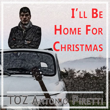 I'LL BE HOME FOR CHRISTMAS - TOZ Antonio PIretti