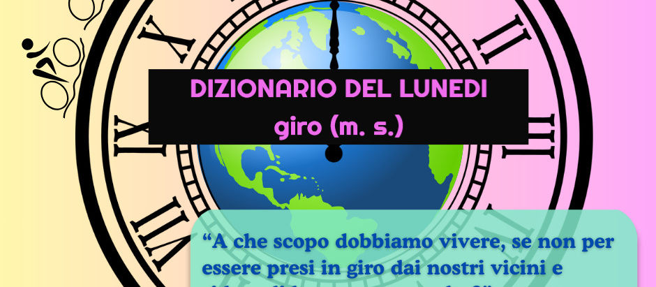 DIZIONARIO DEL LUNEDI: giro