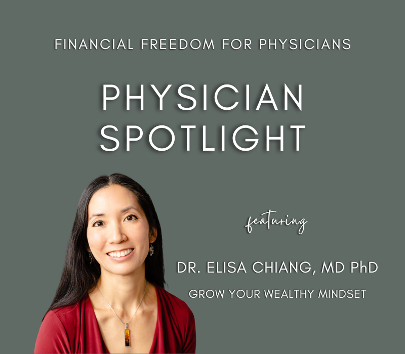 Physician Entrepreneur Spotlight: Dr. Elisa Chiang, MD, PhD (Grow Your Wealthy Mindset)