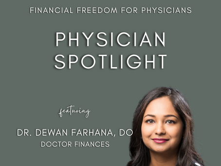 Physician Spotlight: Dr. Dewan Farhana, DO (Doctor Finances)