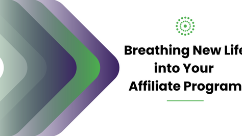 3.5 Tips on How to Breathe New Life into Your Affiliate Program