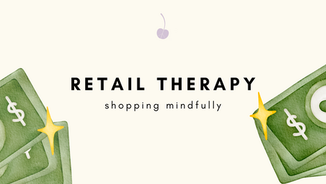 When retail becomes therapy: Why and how to shop for ourselves.