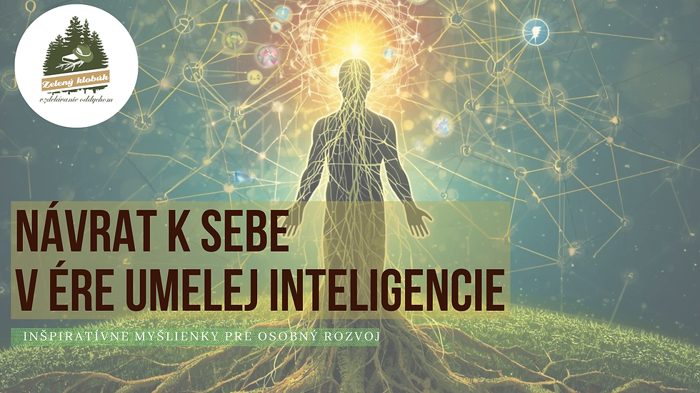 NÁVRAT K SEBE                                                    V ÉRE UMELEJ INTELIGENICE