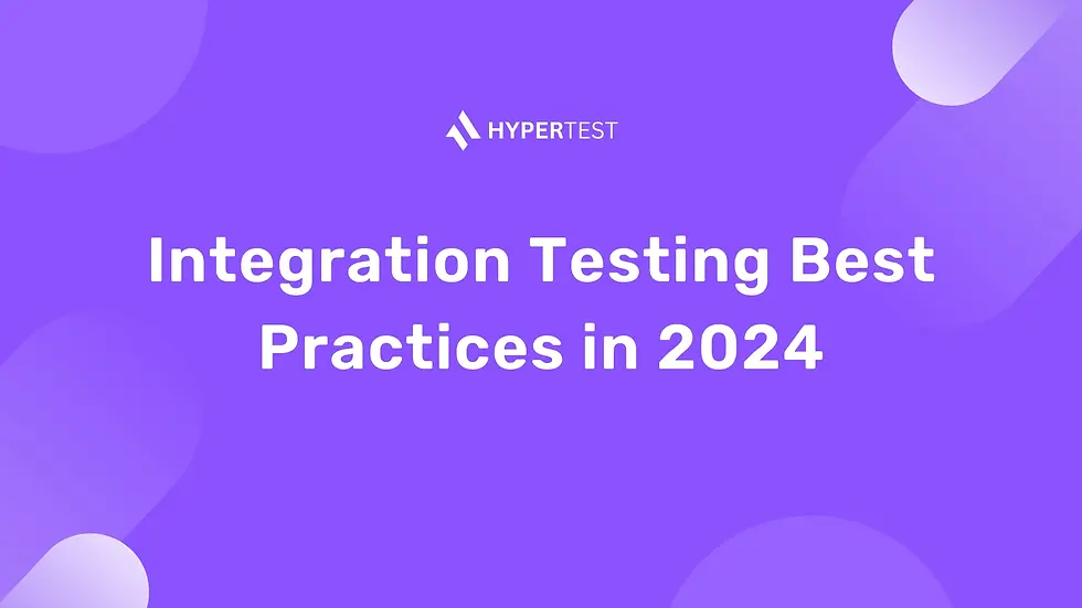 Integration Testing Best Practices in 2024