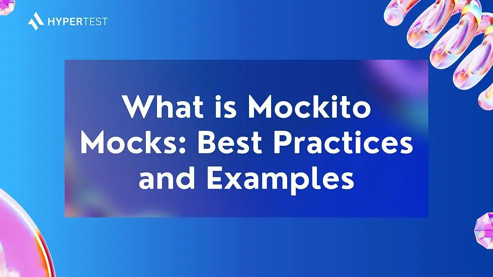What is Mockito Mocks: Best Practices and Examples