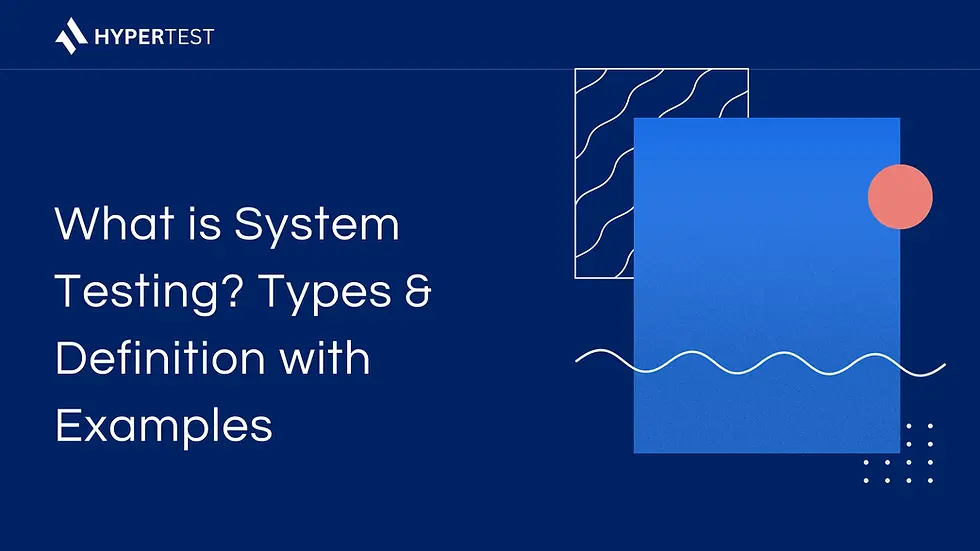What is System Testing? Types & Definition with Examples
