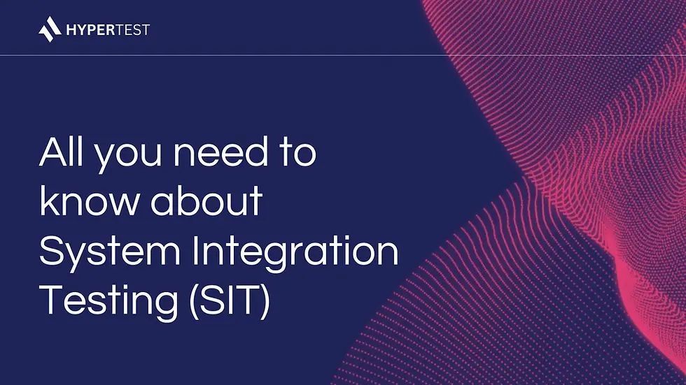 What is System Integration Testing (SIT)?: How to Do & Best Practices