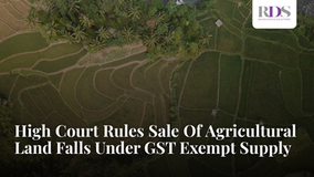 High Court Rules Sale Of Agricultural Land Falls Under GST Exempt Supply
