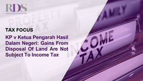 KP v Ketua Pengarah Hasil Dalam Negeri: Gains From Disposal Of Land Are Not Subject To Income Tax