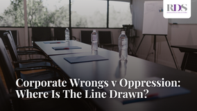 Corporate Wrongs v Oppression: Where Is The Line Drawn?
