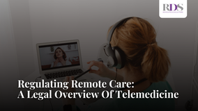 Regulating Remote Care: A Legal Overview Of Telemedicine