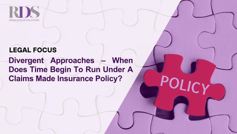 Divergent Approaches – When Does Time Begin To Run Under A Claims Made Insurance Policy?