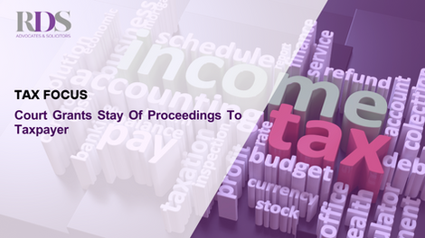 High Court Grants Stay Of Proceedings To Taxpayer 