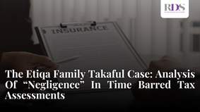 The Etiqa Family Takaful Case: Analysis Of “Negligence” In Time Barred Tax Assessments
