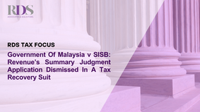 Government Of Malaysia v SISB: Revenue’s Summary Judgment Application Dismissed In A Tax Recovery Suit