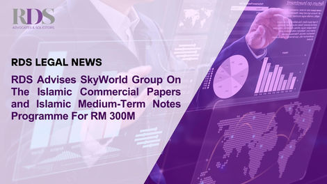 RDS Advises SkyWorld Group On The Islamic Commercial Papers and Islamic Medium-Term Notes Programme