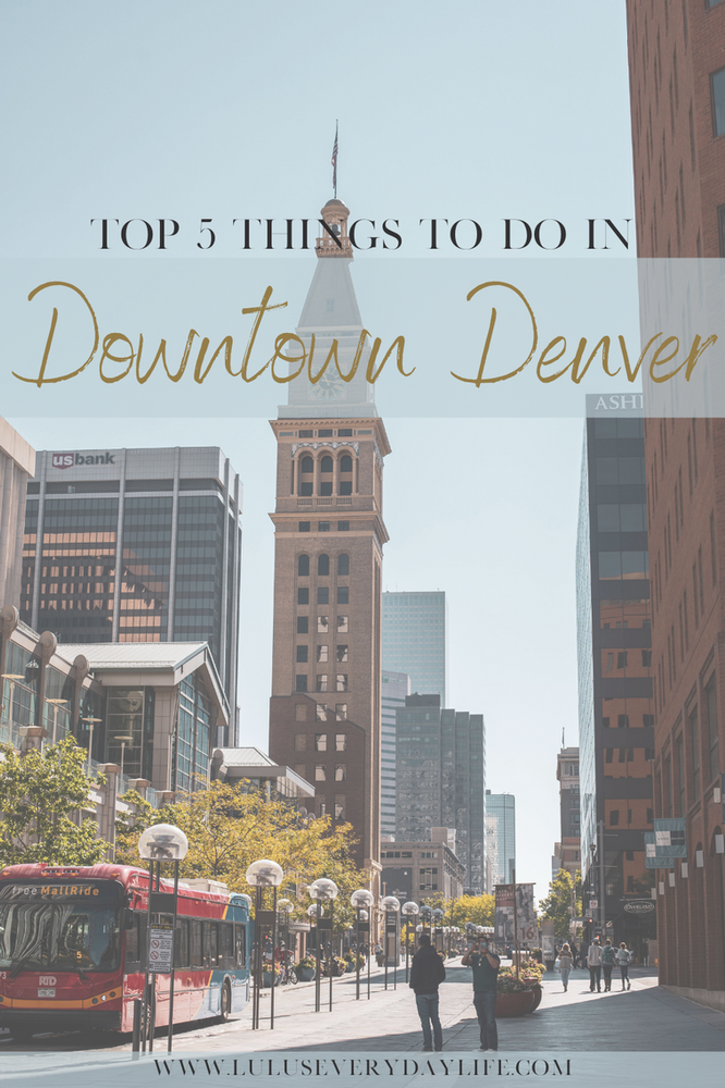 Top 5 Things To Do In Downtown Denver