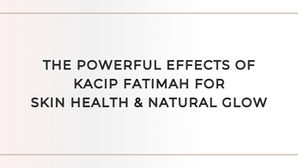 The Powerful Effects of Kacip Fatimah for Skin Health and Natural Glow