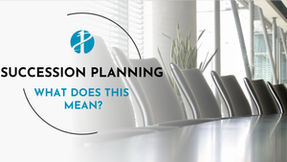 The Keys To Unlocking Your Understanding of Succession Planning