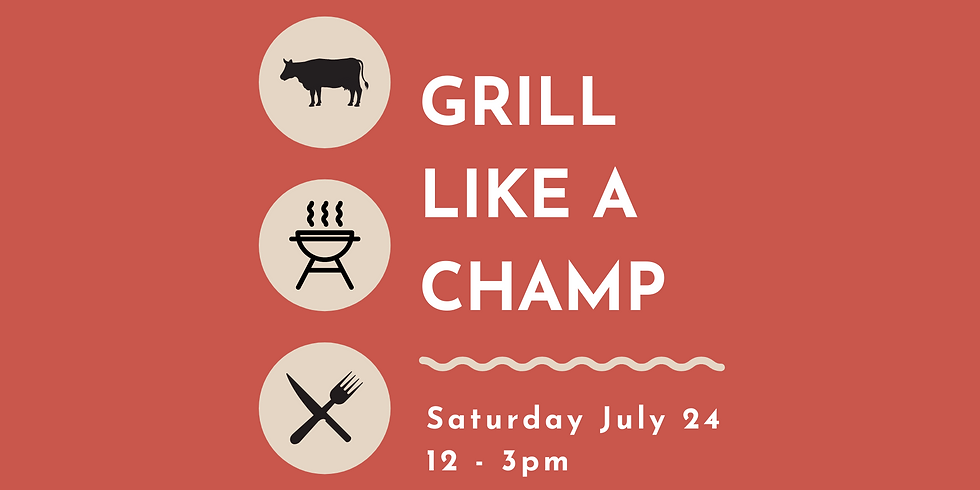 Grill Like a Champ (saturday)