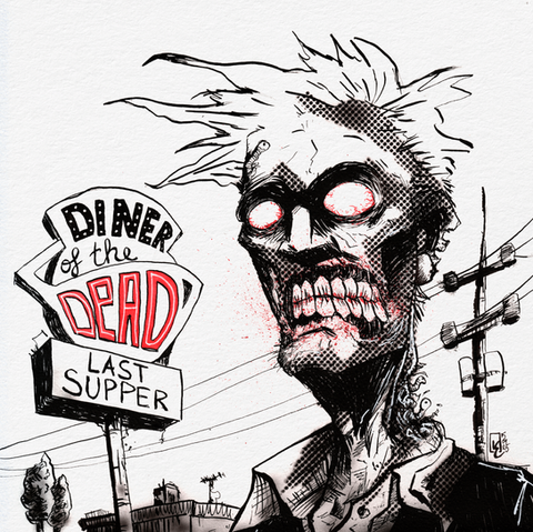 Black and white horror illustration of a zombie with glowing red eyes and broken teeth standing beside a retro diner sign that reads “Diner of the Dead – Last Supper.” The gritty ink drawing uses comic-style shading and splashes of red to create a dark, apocalyptic atmosphere.