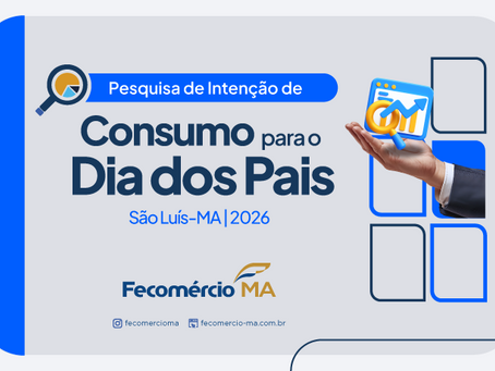 Dia dos Pais deve movimentar R$ 106,2 milhões no comércio de São Luís