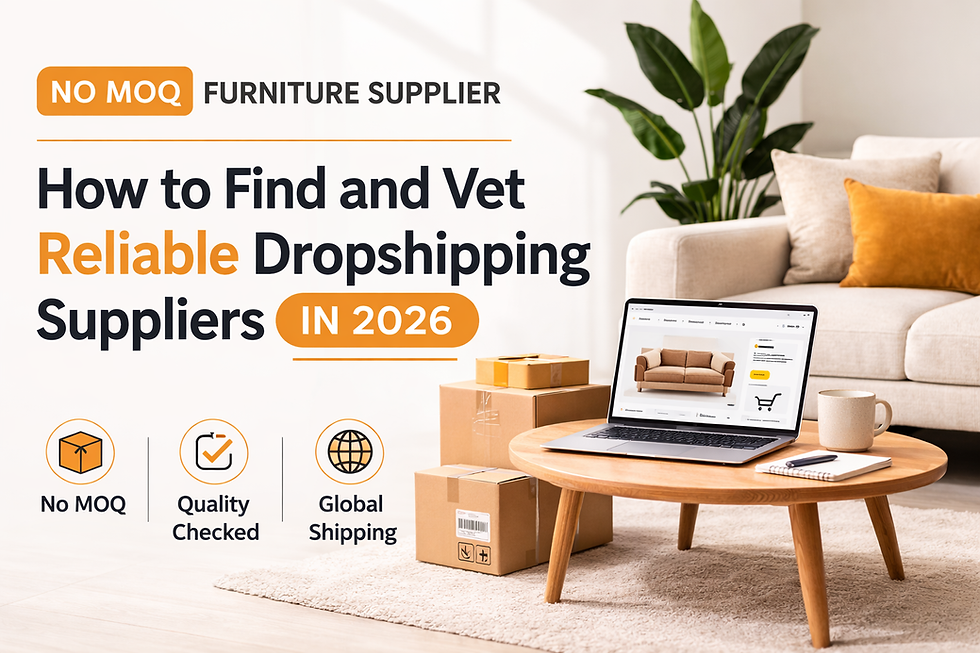 No MOQ Furniture Supplier: How to Find and Vet Reliable Dropshipping Suppliers in 2026