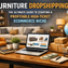 Furniture Dropshipping: The Ultimate Guide to Starting a Profitable High-Ticket Ecommerce Niche