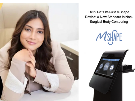 Delhi Gets Its First MShape Device: A New Standard in Non-Surgical Body Contouring